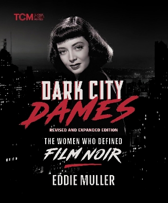 Picture of Dark City Dames: The Women Who Defined Film Noir (Revised and Expanded Edition) (Turner Classic Movies) Hardcover – April 8, 2025