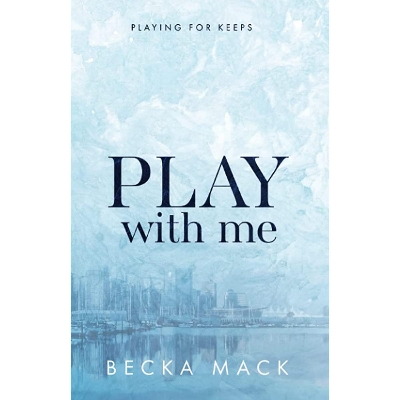 Picture of Playing for Keeps #2 Play With Me by Becka Mack ( Premium Paper and Matte Cover ) - Excellent Novel