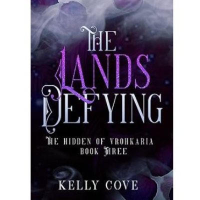 Picture of The Lands Defying ( The Hidden of Vrohkaria #3 ) ( Book by Kelly Cove ) ( Premium Paper and Matte Cover ) Novel