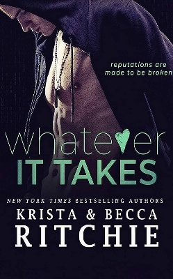 Picture of Whatever It Takes ( Bad Reputation Duet #1 ) by Krista Ritchie ( Premium Paper and Matte Cover ) Novel