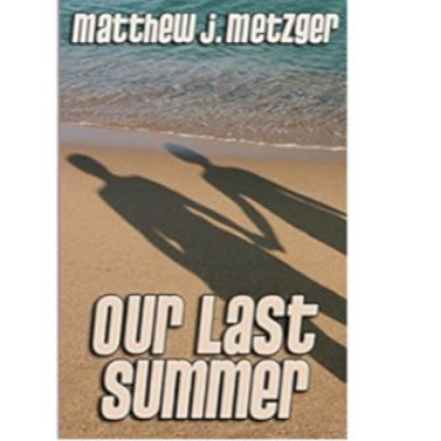 Picture of Our Last Summer ( Book by Matthew J. Metzger ) ( Premium Paper and Matte Cover ) Novel