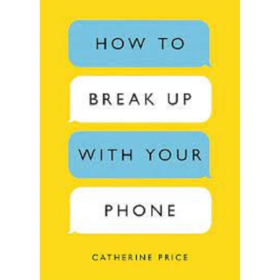 Picture of How to Break Up with Your Phone: The 30-Day Plan to Take Back Your Life by Catherine Price ( Premium Paper and Matte cover ) Novel