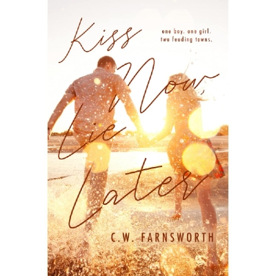 Picture of Kiss Now, Lie Later ( Rival Love #1 ) by C.W. Farnsworth ( Premium Paper and Matte Cover ) Novel