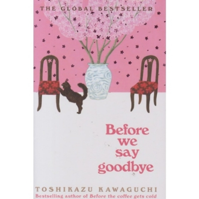 Picture of Before We Say Goodbye ( Before the Coffee Gets Cold #4 ) ( Book by Toshikazu Kawaguchi ) ( Premium Paper and Matte Cover ) Novel