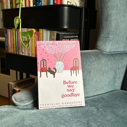 Picture of Before We Say Goodbye ( Before the Coffee Gets Cold #4 ) ( Book by Toshikazu Kawaguchi ) ( Premium Paper and Matte Cover ) Novel