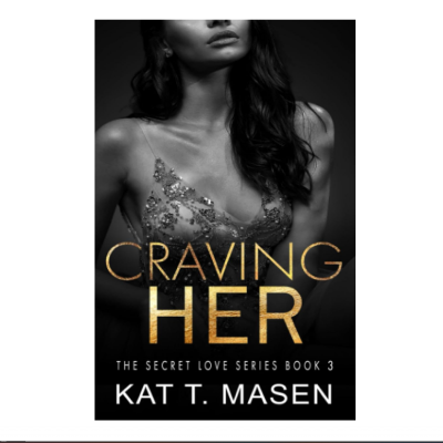 Picture of Craving Her ( Secret Love #3 ) ( Book by Kat T. Masen ) ( Premium Paper and Matte Cover ) Novel