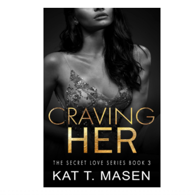 Picture of Craving Her ( Secret Love #3 ) ( Book by Kat T. Masen ) ( Premium Paper and Matte Cover ) Novel