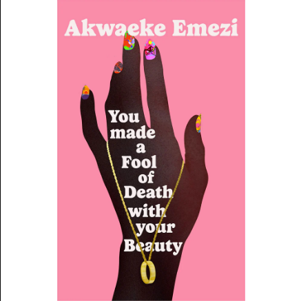 Picture of You Made a Fool of Death with Your Beauty ( Book by Akwaeke Emezi ) ( Premium Print and Matte Cover ) Novel