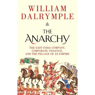 Picture of The Anarchy: The East India Company, Corporate Violence, and the Pillage of an Empire (Hardcover)