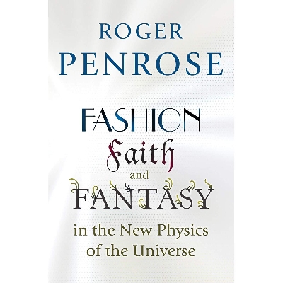 Picture of Fashion, Faith, and Fantasy in the New Physics of the Universe Paperback