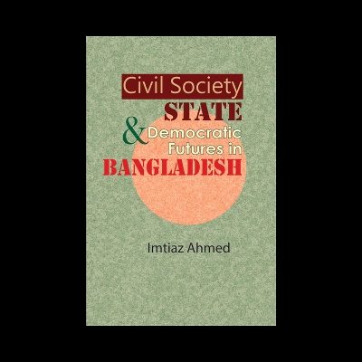 Picture of Civil Society State Democratic Futures in Bangladesh