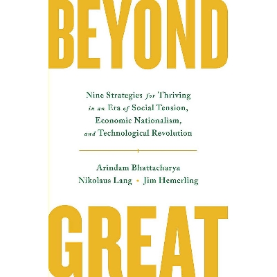 Picture of Beyond Great: Nine Strategies for Thriving in an Era of Social Tension, Economic Nationalism, and Technological Revolution Hardcover