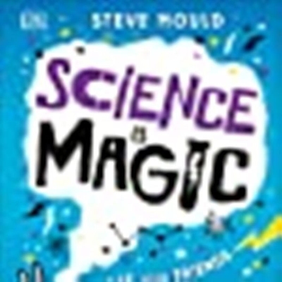 Picture of Science is Magic: Amaze your Friends with Spectacular Science Experiments Hardcover