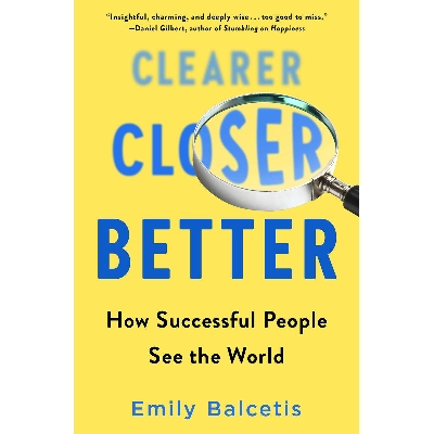 Picture of Clearer, Closer, Better: How Successful People See the World Hardcover