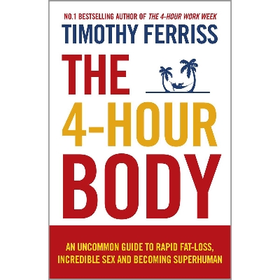 Picture of The 4-Hour Body: An Uncommon Guide To Rapid Fat-Loss, Incredible Sex And Becoming Superhuman Paperback