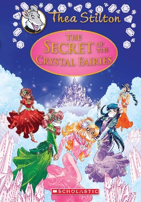 Picture of The Secret of The Crystal Fairies (Thea Stilton Special Edition #7): A Geronimo Stilton Adventure Hardcover