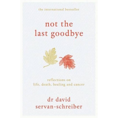 Picture of Not the Last Goodbye: Reflections on life, Death, Healing and Cancer