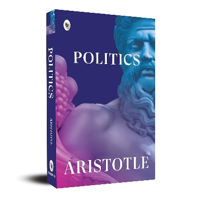 Picture of The Politics: Aristotle's philosophy on "Man" as a "political animal"
