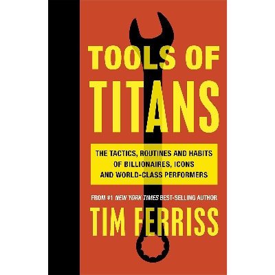 Picture of T ools of T itans The Tactics Routines and Habits of Billionaires Icons and World Class Performers Paperback