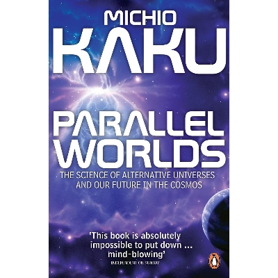 Picture of Parallel Worlds: The Science of Alternative Universes and Our Future in the Cosmos Paperback