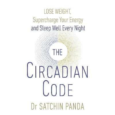 Picture of The Circadian Code: Lose weight, supercharge your e nergy and sleep well every night Paperback