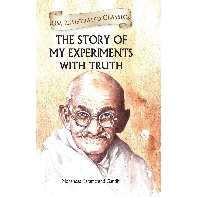 Picture of Om Illustrated Classics: The Story of My Experiments with Truth (Illustrated Abridged Classics)