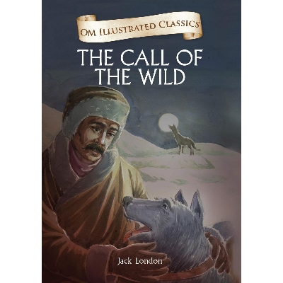 Picture of The Call of the Wild : Illustrated abridged Classics (Om Illustrated Classics)