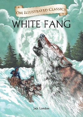 Picture of White Fang : Illustrated abridged Classics (Om Illustrated Classics)