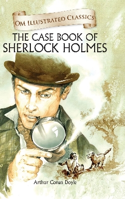 Picture of OM ILLUSTRATED CLASSIC: THE CASE BOOK OF SHERLOCK HOLMES (ILLUSTRATED ABRIDGED CLASSICS)