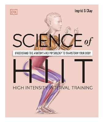 Picture of Science of HIIT: Understand the Anatomy and Physiology to Transform Your Body (Paperback)