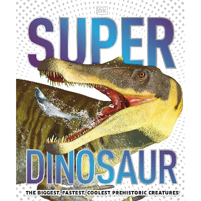 Picture of SuperDinosaur: The Biggest, Fastest, Coo (Hardcover)
