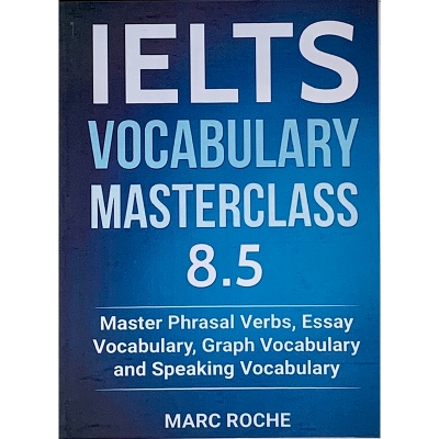 Picture of IELTS Vocabulary Masterclass 8.5. Master Phrasal Verbs, Essay Vocabulary, Graph Vocabulary & Speaking Vocabulary: 1 Paperback