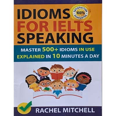Picture of Idioms for Ielts Speaking: Master 500+ Idioms in Use Explained in 10 Minutes a Day Paperback