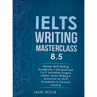 Picture of IELTS Writing Masterclass 8.5. Master IELTS Writing Academic + General Task 1 & 2, Including Graphs, Letters, Essay Writing & Grammar for IELTS Academic & General Training - Paperback