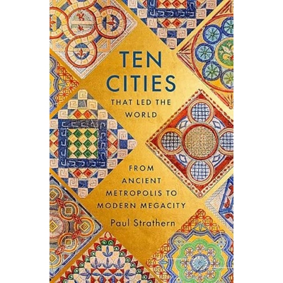 Picture of TEN CITIES THAT LED THE WORLD: FROM ANCIENT METROPOLIS TO MODERN MEGACITY -(Paperback)- Yellow print