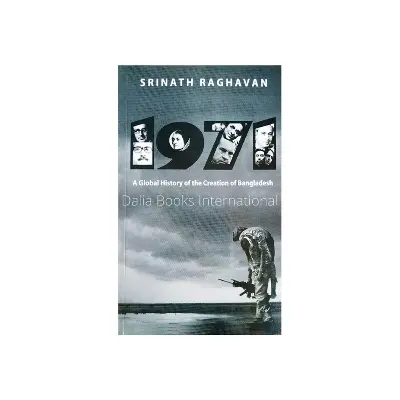 Picture of 1971: A Global History of the Creation of Bangladesh by Srinath Raghavan