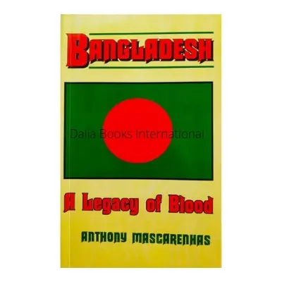 Picture of Bangladesh A Legacy of Blood by Anthony Mascarenhas