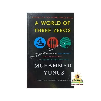 Picture of A World of Three Zeros : The New Economics of Zero Poverty, Zero Unemployment and Zero Net Carbon Emissions by Muhammad Yunus