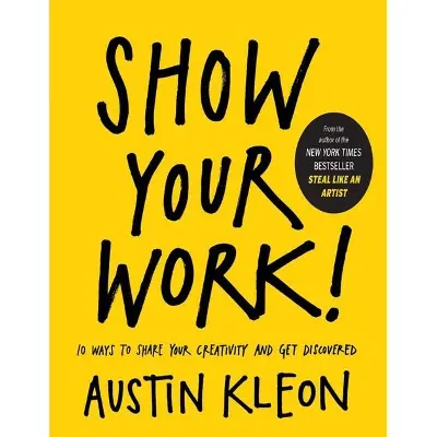 Picture of Show Your Work!: 10 Ways to Share Your Creativity and Get Discovered (Premium Quality Books with Matte Finish)