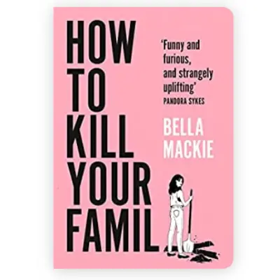 Picture of How to Kill Your Family by Bella Mackie (Premium Quality Books with Matte Finish)