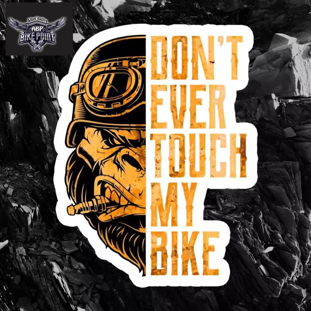 Picture of DONT EVER TOUCH MY BIKE of Bike Sticker-  ( Waterproof & Premium quality)/Alternative Biker Point